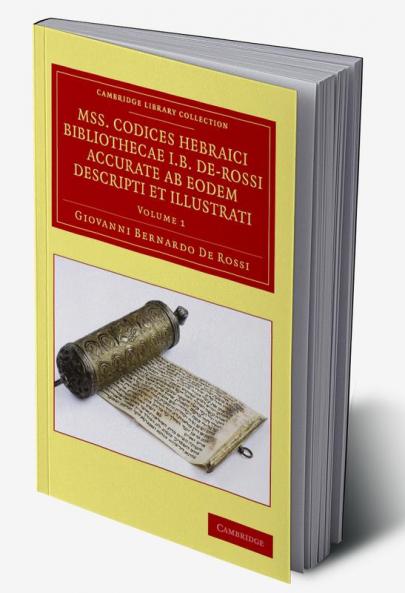 Mss. Codices Hebraici Bibliothecae I. B. de-Rossi Accurate AB Eodem Descripti Et Illustrati - Volume 1