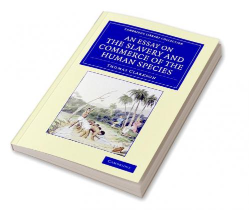 An  Essay on the Slavery and Commerce of the Human Species