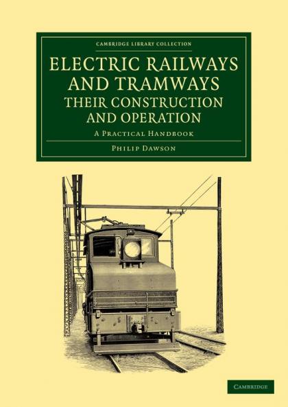Electric Railways and Tramways Their Construction and Operation