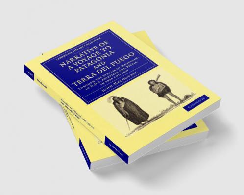 Narrative of a Voyage to Patagonia and Terra del Fuego