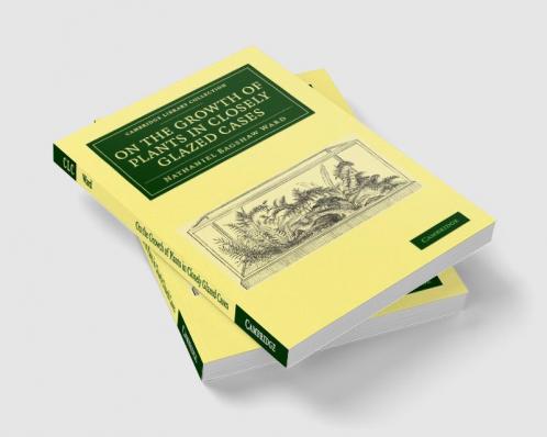 On the Growth of Plants in Closely Glazed Cases