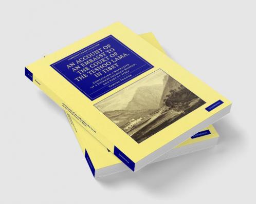 An Account of an Embassy to the Court of the Teshoo Lama in Tibet