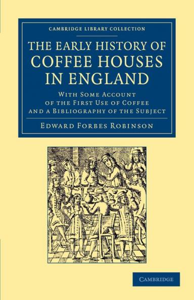 The Early History of Coffee Houses in England
