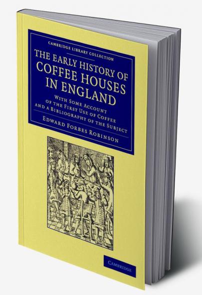 The Early History of Coffee Houses in England