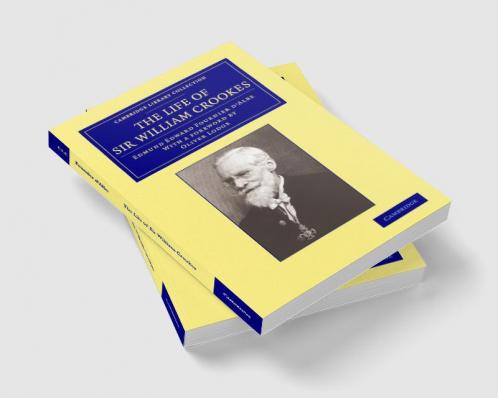 The Life of Sir William Crookes O.M. F.R.S.