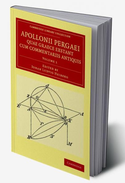 Apollonii Pergaei Quae Graece Exstant Cum Commentariis Antiquis