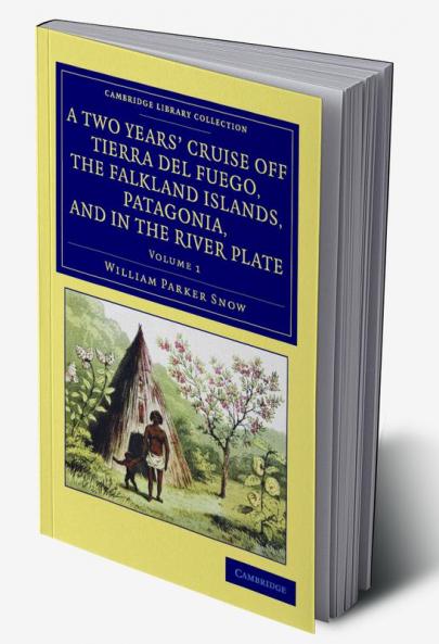 A Two Years' Cruise Off Tierra del Fuego the Falkland Islands Patagonia and in the River Plate