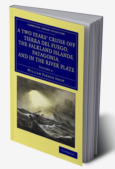 A Two Years' Cruise Off Tierra del Fuego the Falkland Islands Patagonia and in the River Plate