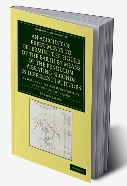 An  Account of Experiments to Determine the Figure of the Earth by Means of the Pendulum Vibrating Seconds in Different Latitudes