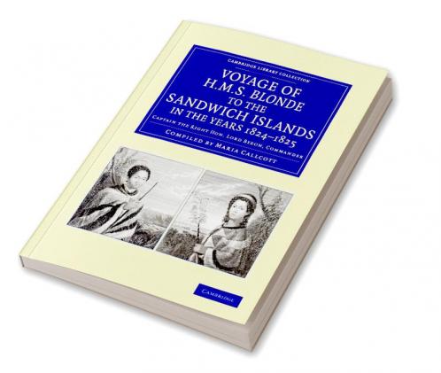 Voyage of HMS Blonde to the Sandwich Islands in the Years 1824 1825