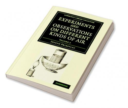 Experiments and Observations on Different Kinds of Air