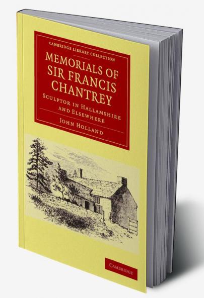 Memorials of Sir Francis Chantrey R. A.