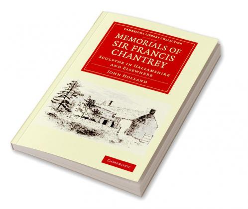 Memorials of Sir Francis Chantrey R. A.