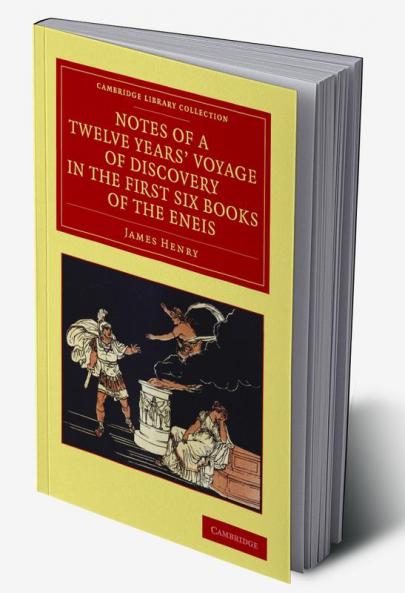 Notes of a Twelve Years' Voyage of Discovery in the First Six Books of the Eneis