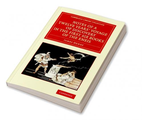 Notes of a Twelve Years' Voyage of Discovery in the First Six Books of the Eneis