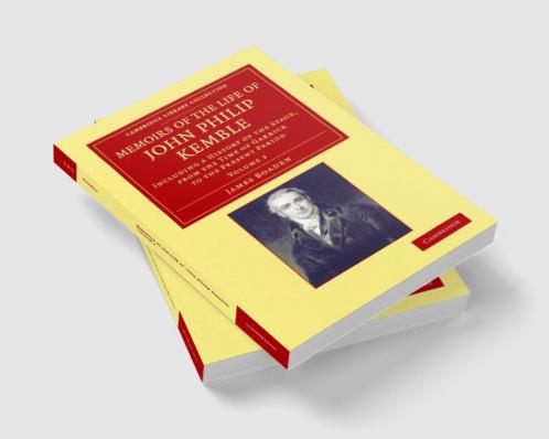 Memoirs of the Life of John Philip Kemble Esq.
