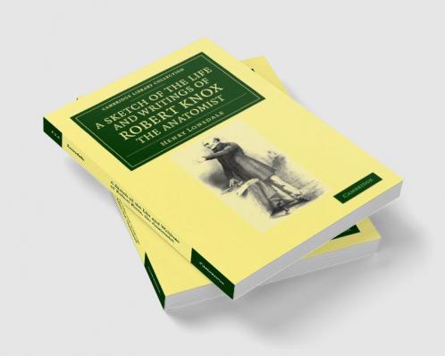 A Sketch of the Life and Writings of Robert Knox the Anatomist