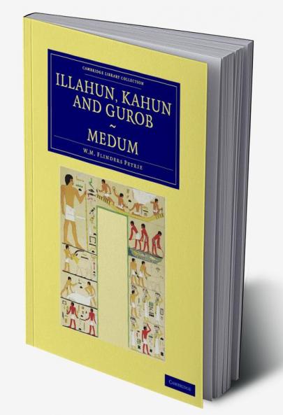 Illahun Kahun and Gurob. Medum