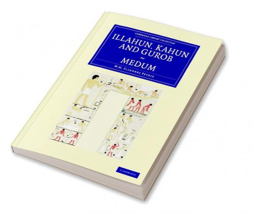 Illahun Kahun and Gurob. Medum