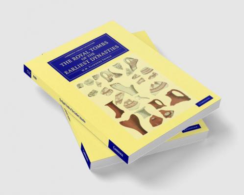 The Royal Tombs of the Earliest Dynasties