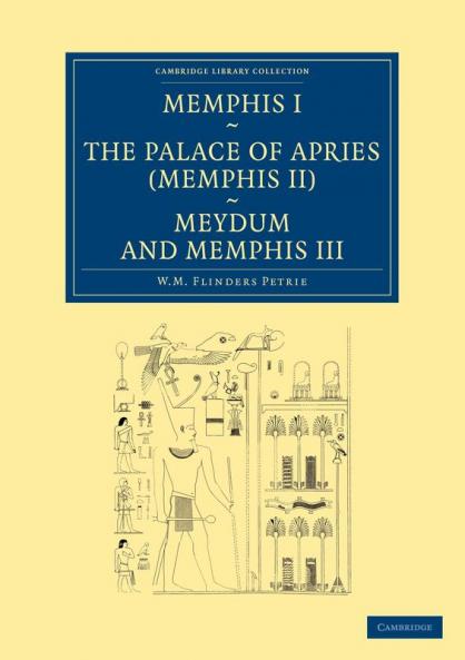 Memphis I the Palace of Apries (Memphis II) Meydum and Memphis III