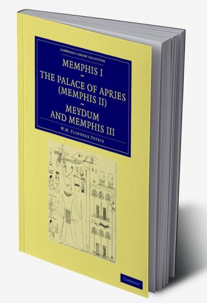Memphis I the Palace of Apries (Memphis II) Meydum and Memphis III