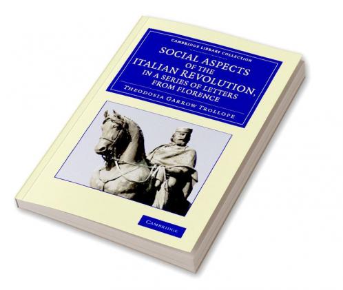 Social Aspects of the Italian Revolution in a Series of Letters from             Florence