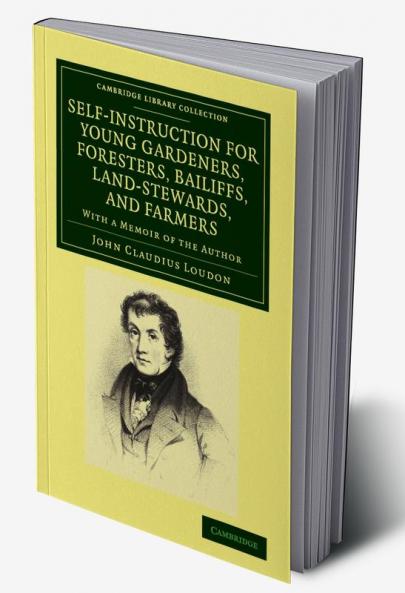 Self-Instruction for Young Gardeners Foresters Bailiffs Land-Stewards and Farmers