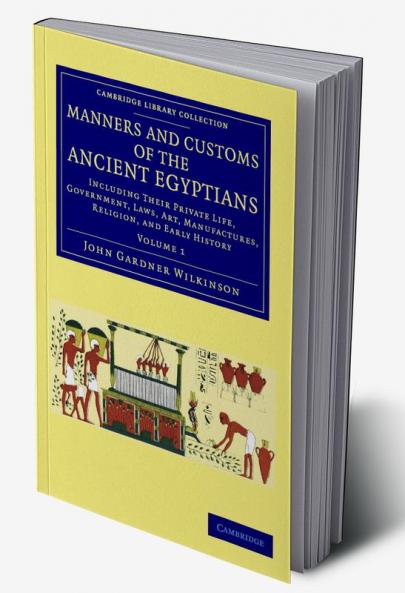 Manners and Customs of the Ancient Egyptians