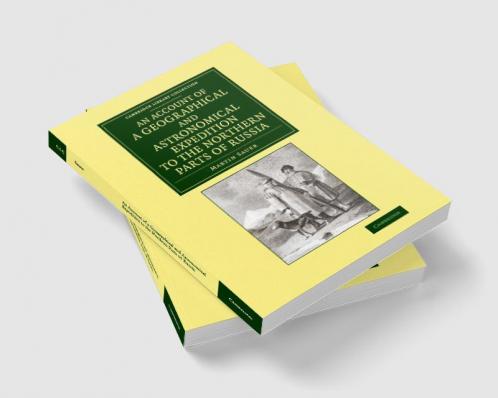 An Account of a Geographical and Astronomical Expedition to the Northern Parts of Russia