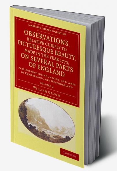 Observations Relative Chiefly to Picturesque Beauty Made in the Year 1772 on Several Parts of England