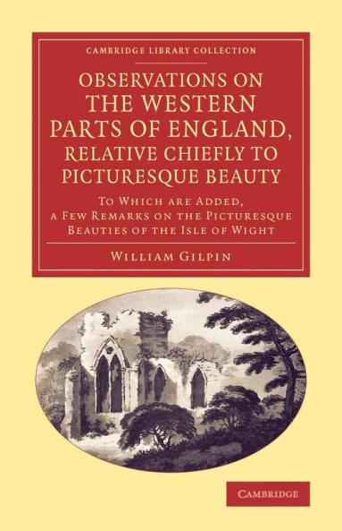 Observations on the Western Parts of England Relative Chiefly to Picturesque Beauty