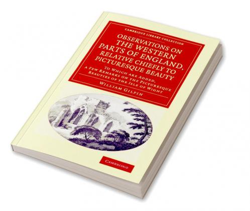 Observations on the Western Parts of England Relative Chiefly to Picturesque Beauty