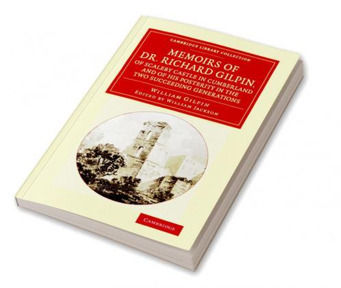 Memoirs of Dr. Richard Gilpin of Scaleby Castle in Cumberland