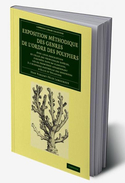 Exposition Methodique Des Genres de L'Ordre Des Polypiers