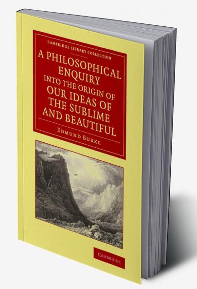 A   Philosophical Enquiry Into the Origin of Our Ideas of the Sublime and Beautiful