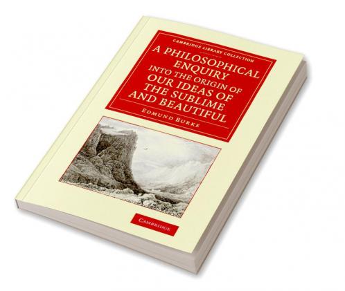 A   Philosophical Enquiry Into the Origin of Our Ideas of the Sublime and Beautiful