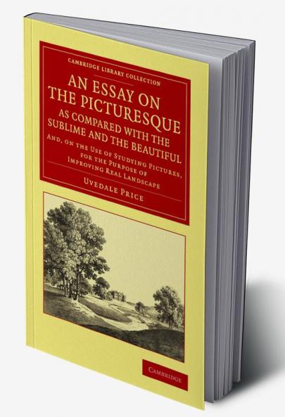 An  Essay on the Picturesque as Compared with the Sublime and the Beautiful