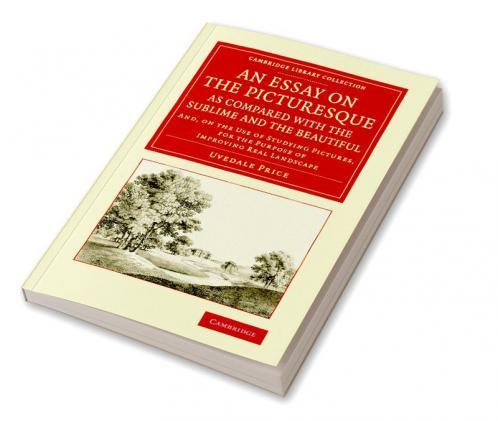 An  Essay on the Picturesque as Compared with the Sublime and the Beautiful