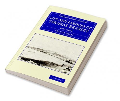 Life and Labours of Thomas Brassey