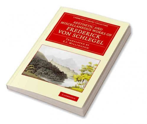 The Aesthetic and Miscellaneous Works of Frederick Von Schlegel