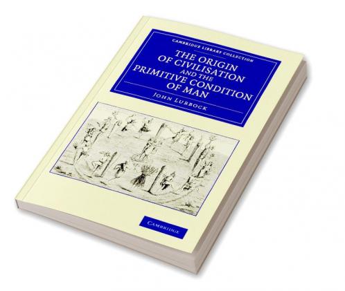 The Origin of Civilisation and the Primitive Condition of             Man