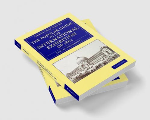 The Popular Guide to the International Exhibition of 1862