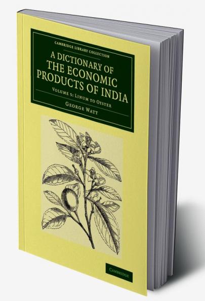 A Dictionary of the Economic Products of India