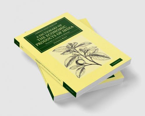 A Dictionary of the Economic Products of India