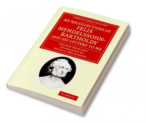 My Recollections of Felix Mendelssohn-Bartholdy and His Letters to Me