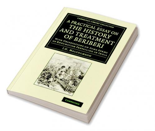 A Practical Essay on the History and Treatment of Beriberi
