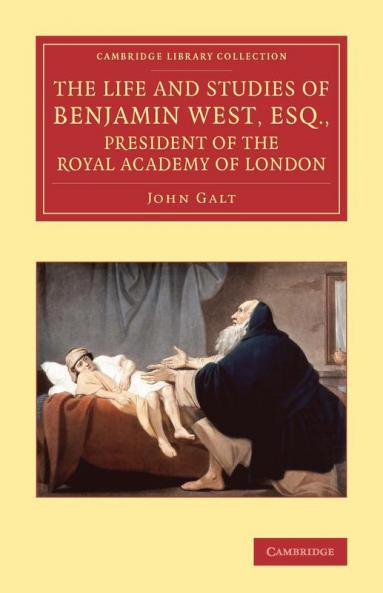 The Life and Studies of Benjamin West Esq. President of the Royal Academy of London
