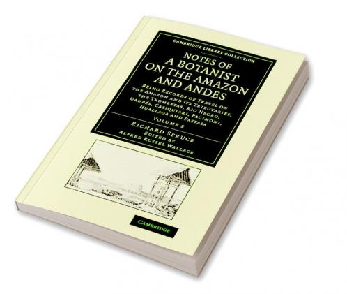 Notes of a Botanist on the Amazon and Andes