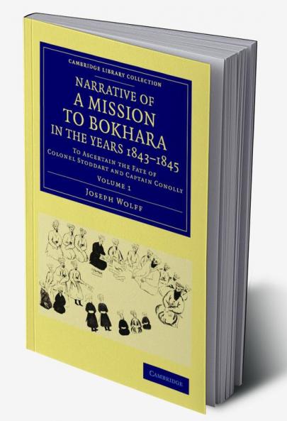 Narrative of a Mission to Bokhara in the Years 1843 1845